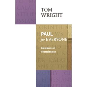 SPCK Publishing Paul For Everyone : Galatians And Thessalonians SPCK Publishing Paul For Everyone : Galatians And Thessalonians