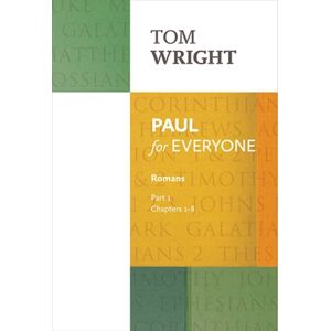 SPCK Publishing Paul For Everyone: Romans Part 1 : Chapters 1-8 SPCK Publishing Paul For Everyone: Romans Part 1 : Chapters 1-8