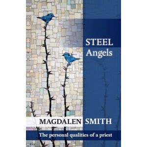 SPCK Publishing Steel Angels : The Personal Qualities Of A Priest SPCK Publishing Steel Angels : The Personal Qualities Of A Priest