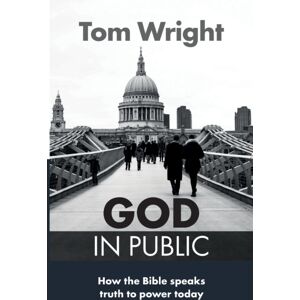 SPCK Publishing God In Public : How The Bible Speaks Truth To Power Today SPCK Publishing God In Public : How The Bible Speaks Truth To Power Today