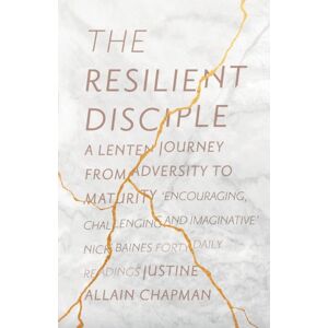 SPCK Publishing The Resilient Disciple : A Lenten Journey From Adversity To Maturity SPCK Publishing The Resilient Disciple : A Lenten Journey From Adversity To Maturity