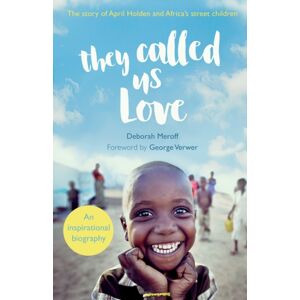 SPCK Publishing They Called Us Love : The Story Of April Holden And Africa'S Street Children SPCK Publishing They Called Us Love : The Story Of April Holden And Africa'S Street Children