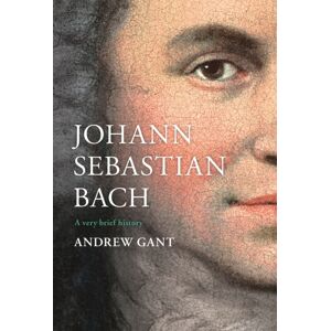 SPCK Publishing Johann Sebastian Bach : A Very Brief History SPCK Publishing Johann Sebastian Bach : A Very Brief History