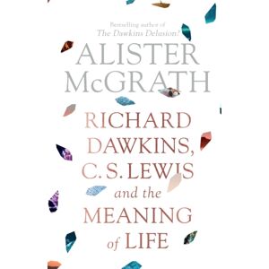SPCK Publishing Richard Dawkins, C. S. Lewis And The Meaning Of Life SPCK Publishing Richard Dawkins, C. S. Lewis And The Meaning Of Life