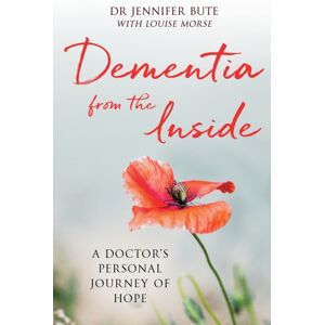 SPCK Publishing Dementia From The Inside : A Doctor'S Personal Journey Of Hope SPCK Publishing Dementia From The Inside : A Doctor'S Personal Journey Of Hope