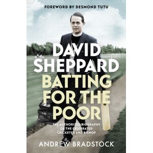 SPCK Publishing David Sheppard: Batting For The Poor : The Authorized Biography Of The Celebrated Cricketer And Bishop SPCK Publishing David Sheppard: Batting For The Poor : The Authorized Biography Of The Celebrated Cricketer And Bishop