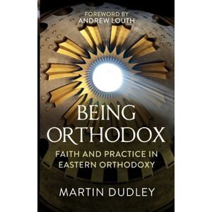 SPCK Publishing Being Orthodox : Faith And Practice In Eastern Orthodoxy SPCK Publishing Being Orthodox : Faith And Practice In Eastern Orthodoxy