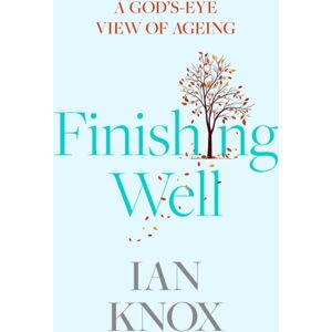 SPCK Publishing Finishing Well : A God'S-Eye View Of Ageing SPCK Publishing Finishing Well : A God'S-Eye View Of Ageing