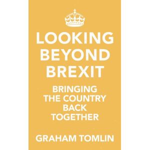 SPCK Publishing Looking Beyond Brexit : Bringing The Country Back Together SPCK Publishing Looking Beyond Brexit : Bringing The Country Back Together