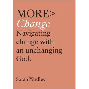 SPCK Publishing More Change : Navigating Change With An Unchanging God SPCK Publishing More Change : Navigating Change With An Unchanging God