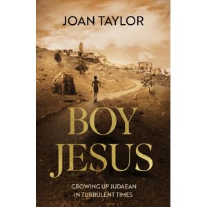 SPCK Publishing Boy Jesus : Growing Up Judaean In Turbulent Times SPCK Publishing Boy Jesus : Growing Up Judaean In Turbulent Times