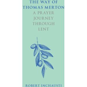 SPCK Publishing The Way Of Thomas Merton : A Prayer Journey Through Lent SPCK Publishing The Way Of Thomas Merton : A Prayer Journey Through Lent