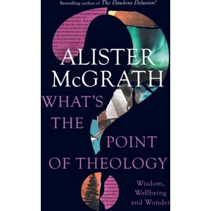 SPCK Publishing What'S The Point Of Theology? : Wisdom, Wellbeing And Wonder SPCK Publishing What'S The Point Of Theology? : Wisdom, Wellbeing And Wonder