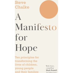 SPCK Publishing A Manifesto For Hope : Ten Principles For Transforming The Lives Of Children And Young People SPCK Publishing A Manifesto For Hope : Ten Principles For Transforming The Lives Of Children And Young People