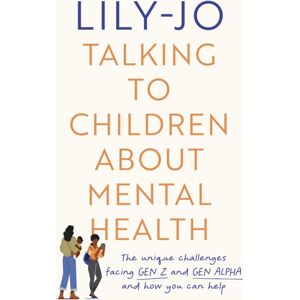 SPCK Publishing Talking To Children About Mental Health : The Challenges Facing Gen Z And Gen Alpha And How You Can Help SPCK Publishing Talking To Children About Mental Health : The Challenges Facing Gen Z And Gen Alpha And How You Can Help