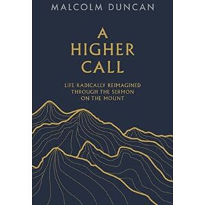 SPCK Publishing A Higher Call : Life Radically Reimagined Through The Sermon On The Mount SPCK Publishing A Higher Call : Life Radically Reimagined Through The Sermon On The Mount