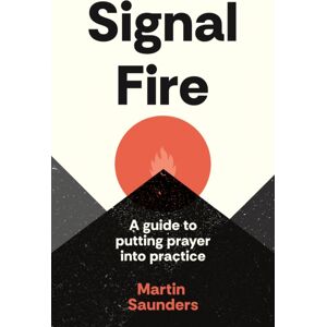 SPCK Publishing Signal Fire : A Guide To Putting Prayer Into Practice SPCK Publishing Signal Fire : A Guide To Putting Prayer Into Practice