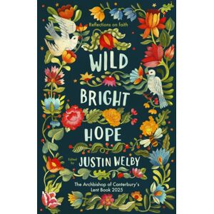 SPCK Publishing Wild Bright Hope : Reflections On Faith - The Big Church Read Lent Book 2025 SPCK Publishing Wild Bright Hope : Reflections On Faith - The Big Church Read Lent Book 2025