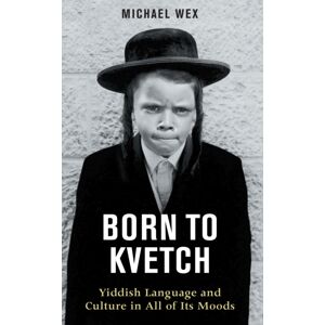 Profile Books Ltd Born To Kvetch : Yiddish Language And Culture In All Of Its Moods Profile Books Ltd Born To Kvetch : Yiddish Language And Culture In All Of Its Moods