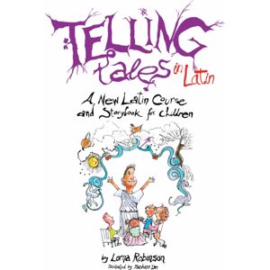 Profile Books Ltd Telling Tales In Latin : A Latin Course And Storybook For Children Profile Books Ltd Telling Tales In Latin : A Latin Course And Storybook For Children