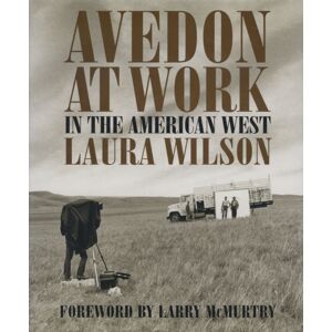 University of Texas Press Avedon At Work : In The American West University of Texas Press Avedon At Work : In The American West