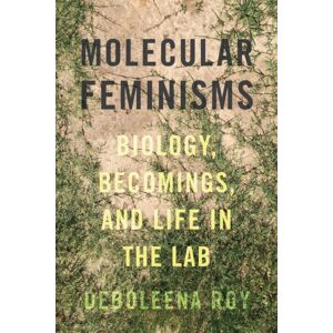 University of Washington Press Molecular Feminisms : Biology, Becomings, And Life In The Lab University of Washington Press Molecular Feminisms : Biology, Becomings, And Life In The Lab