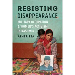 University of Washington Press Resisting Disappearance : Military Occupation And Women'S Activism In Kashmir University of Washington Press Resisting Disappearance : Military Occupation And Women'S Activism In Kashmir
