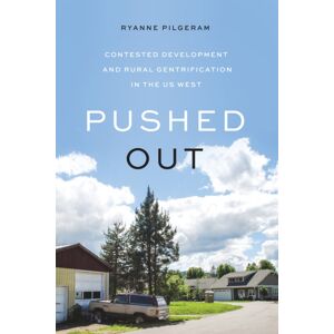 University of Washington Press Pushed Out : Contested Development And Rural Gentrification In The Us West University of Washington Press Pushed Out : Contested Development And Rural Gentrification In The Us West