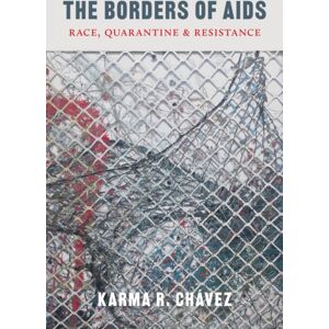 University of Washington Press The Borders Of Aids : Race, Quarantine, And Resistance University of Washington Press The Borders Of Aids : Race, Quarantine, And Resistance