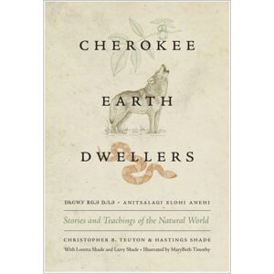 University of Washington Press Cherokee Earth Dwellers : Stories And Teachings Of The Natural World University of Washington Press Cherokee Earth Dwellers : Stories And Teachings Of The Natural World