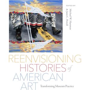 University of Washington Press Reenvisioning Histories Of American Art : Transforming Museum Practice University of Washington Press Reenvisioning Histories Of American Art : Transforming Museum Practice