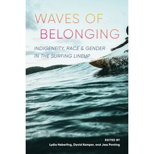 University of Washington Press Waves Of Belonging : Indigeneity, Race, And Gender In The Surfing Lineup University of Washington Press Waves Of Belonging : Indigeneity, Race, And Gender In The Surfing Lineup