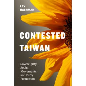 University of Washington Press Contested Taiwan : Sovereignty, Social Movements, And Party Formation University of Washington Press Contested Taiwan : Sovereignty, Social Movements, And Party Formation