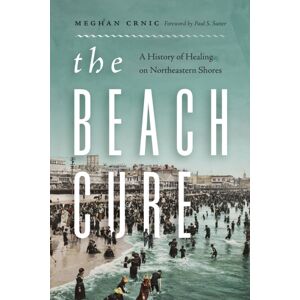 University of Washington Press The Beach Cure : A History Of Healing On Northeastern Shores University of Washington Press The Beach Cure : A History Of Healing On Northeastern Shores