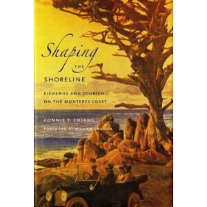 University of Washington Press Shaping The Shoreline : Fisheries And Tourism On The Monterey Coast University of Washington Press Shaping The Shoreline : Fisheries And Tourism On The Monterey Coast
