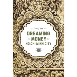 University of Washington Press Dreaming Of Money In Ho Chi Minh City University of Washington Press Dreaming Of Money In Ho Chi Minh City