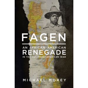 University of Wisconsin Press Fagen : An African American Renegade In The Philippine-American War University of Wisconsin Press Fagen : An African American Renegade In The Philippine-American War
