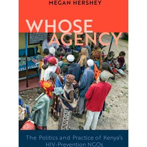 University of Wisconsin Press Whose Agency : The Politics And Practice Of Kenya'S Hiv-Prevention Ngos University of Wisconsin Press Whose Agency : The Politics And Practice Of Kenya'S Hiv-Prevention Ngos