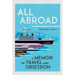 University of Wisconsin Press All Abroad : A Memoir Of Travel And Obsession University of Wisconsin Press All Abroad : A Memoir Of Travel And Obsession
