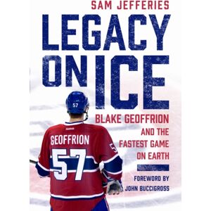 University of Wisconsin Press Legacy On Ice : Blake Geoffrion And The Fastest Game On Earth University of Wisconsin Press Legacy On Ice : Blake Geoffrion And The Fastest Game On Earth