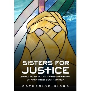 University of Wisconsin Press Sisters For Justice : Small Acts In The Transformation Of Apartheid South Africa University of Wisconsin Press Sisters For Justice : Small Acts In The Transformation Of Apartheid South Africa