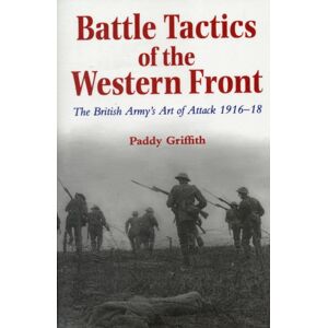 Yale University Press Battle Tactics Of The Western Front : The British Army`S Art Of Attack, 1916-18 Yale University Press Battle Tactics Of The Western Front : The British Army`S Art Of Attack, 1916-18