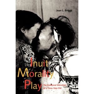 Yale University Press Inuit Morality Play : The Emotional Education Of A Three-Year-Old Yale University Press Inuit Morality Play : The Emotional Education Of A Three-Year-Old