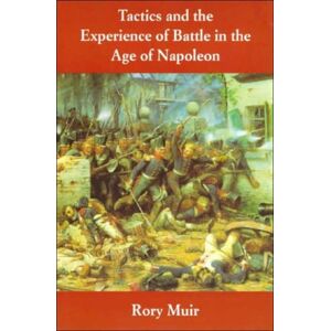 Yale University Press Tactics And The Experience Of Battle In The Age Of Napoleon Yale University Press Tactics And The Experience Of Battle In The Age Of Napoleon