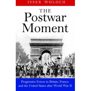 Yale University Press The Postwar Moment : Progressive Forces In Britain, France, And The United States After World War Ii Yale University Press The Postwar Moment : Progressive Forces In Britain, France, And The United States After World War Ii