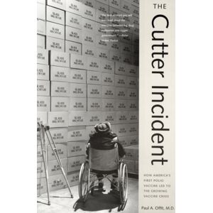 Yale University Press The Cutter Incident : How America’s First Polio Vaccine Led To The Growing Vaccine Crisis Yale University Press The Cutter Incident : How America’s First Polio Vaccine Led To The Growing Vaccine Crisis