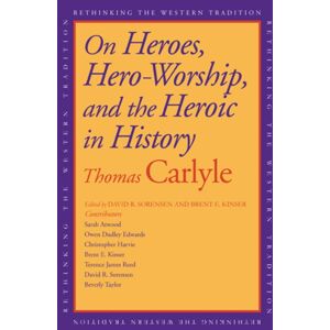 Yale University Press On Heroes, Hero-Worship, And The Heroic In History Yale University Press On Heroes, Hero-Worship, And The Heroic In History