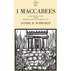 Yale University Press 1 Maccabees : A Translation With Introduction And Commentary Yale University Press 1 Maccabees : A Translation With Introduction And Commentary