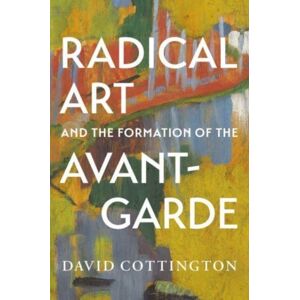 Yale University Press Radical Art And The Formation Of The Avant-Garde Yale University Press Radical Art And The Formation Of The Avant-Garde