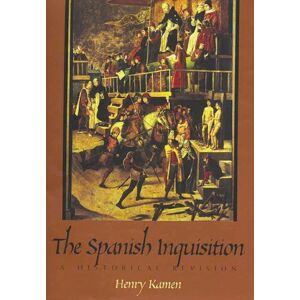 Yale University Press The Spanish Inquisition : A Historical Revision Yale University Press The Spanish Inquisition : A Historical Revision